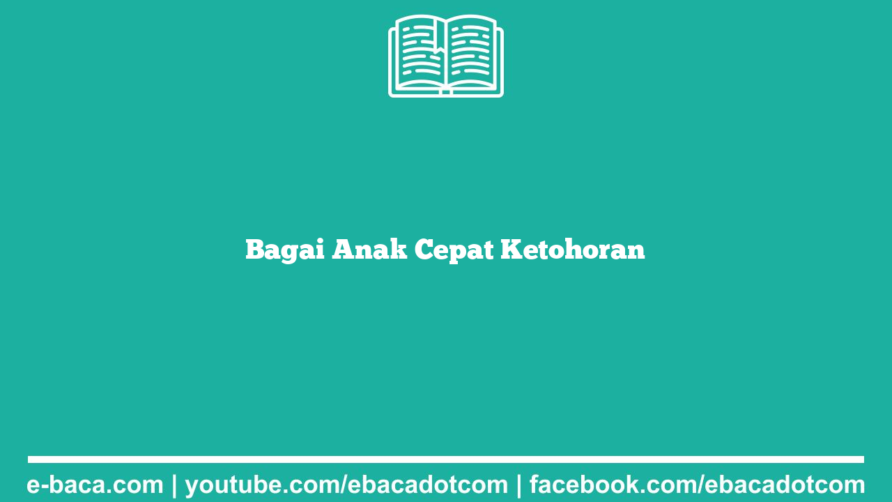 Bagai Anak Cepat Ketohoran