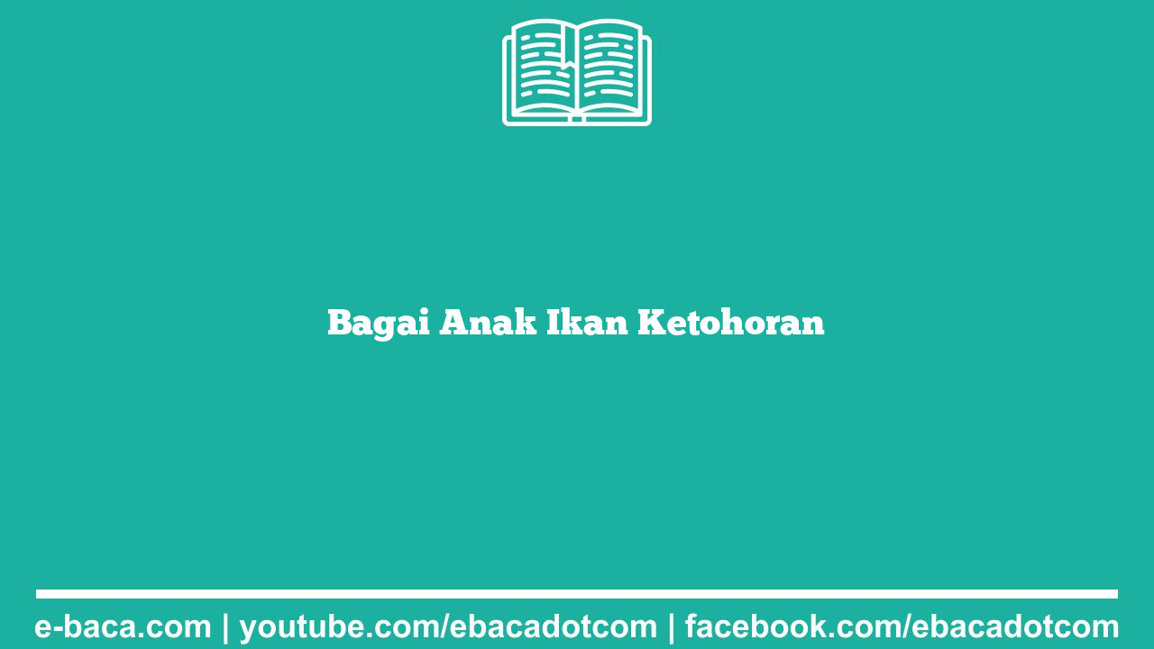 Bagai Anak Ikan Ketohoran