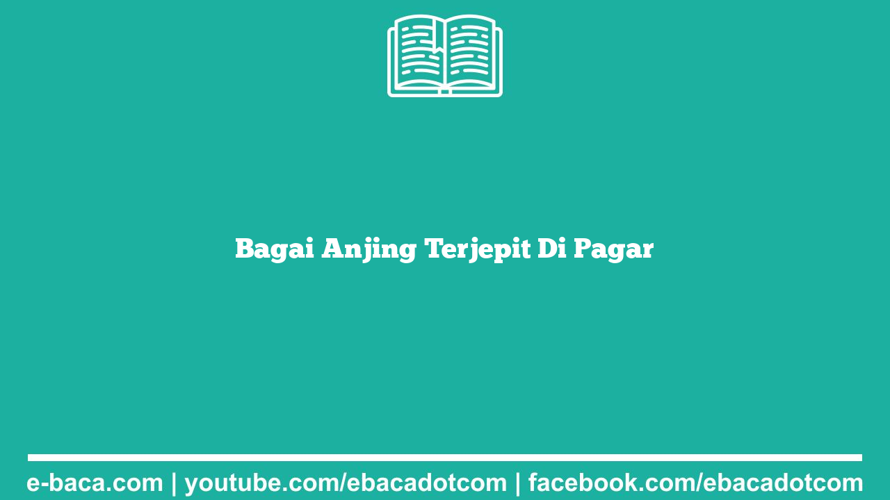 Bagai Anjing Terjepit Di Pagar