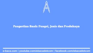 Pengertian Bank: Fungsi, Jenis dan Produknya
