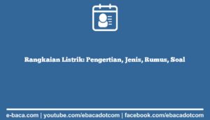 Rangkaian Listrik: Pengertian, Jenis, Rumus, Soal
