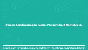 Rumus Kesetimbangan Kimia: Pengertian, & Contoh Soal