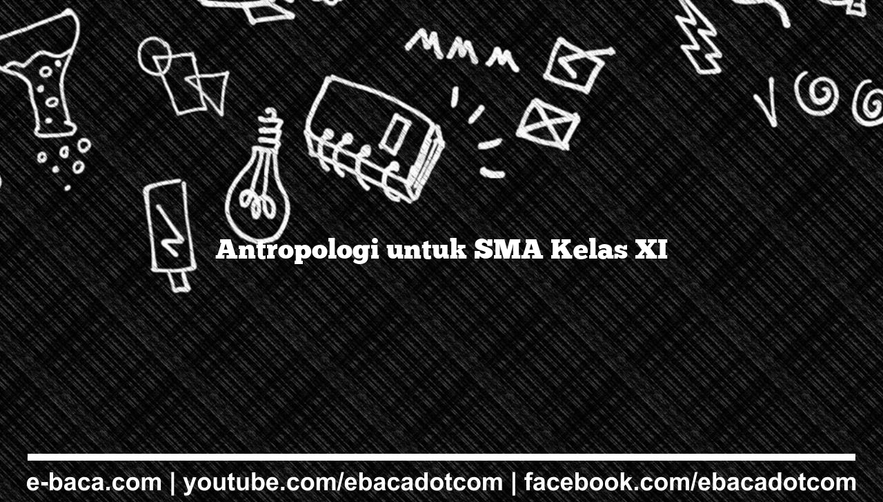 Antropologi untuk SMA Kelas XI