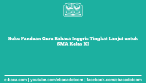 Buku Panduan Guru Bahasa Inggris Tingkat Lanjut untuk SMA Kelas XI
