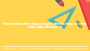 Buku Panduan Guru Bahasa Inggris: Work in Progress untuk SMA/SMK/MA Kelas X