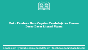 Buku Panduan Guru Capaian Pembelajaran Elemen Dasar-Dasar Literasi Steam