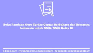 Buku Panduan Guru Cerdas Cergas Berbahasa dan Bersastra Indonesia untuk SMA/SMK Kelas XI