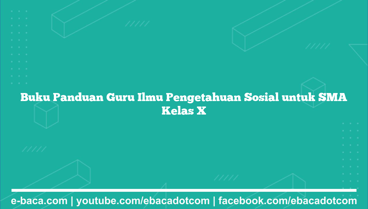 Buku Panduan Guru Ilmu Pengetahuan Sosial untuk SMA Kelas X