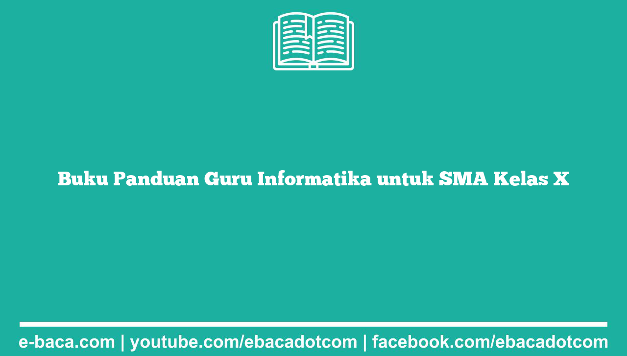 Buku Panduan Guru Informatika untuk SMA Kelas X