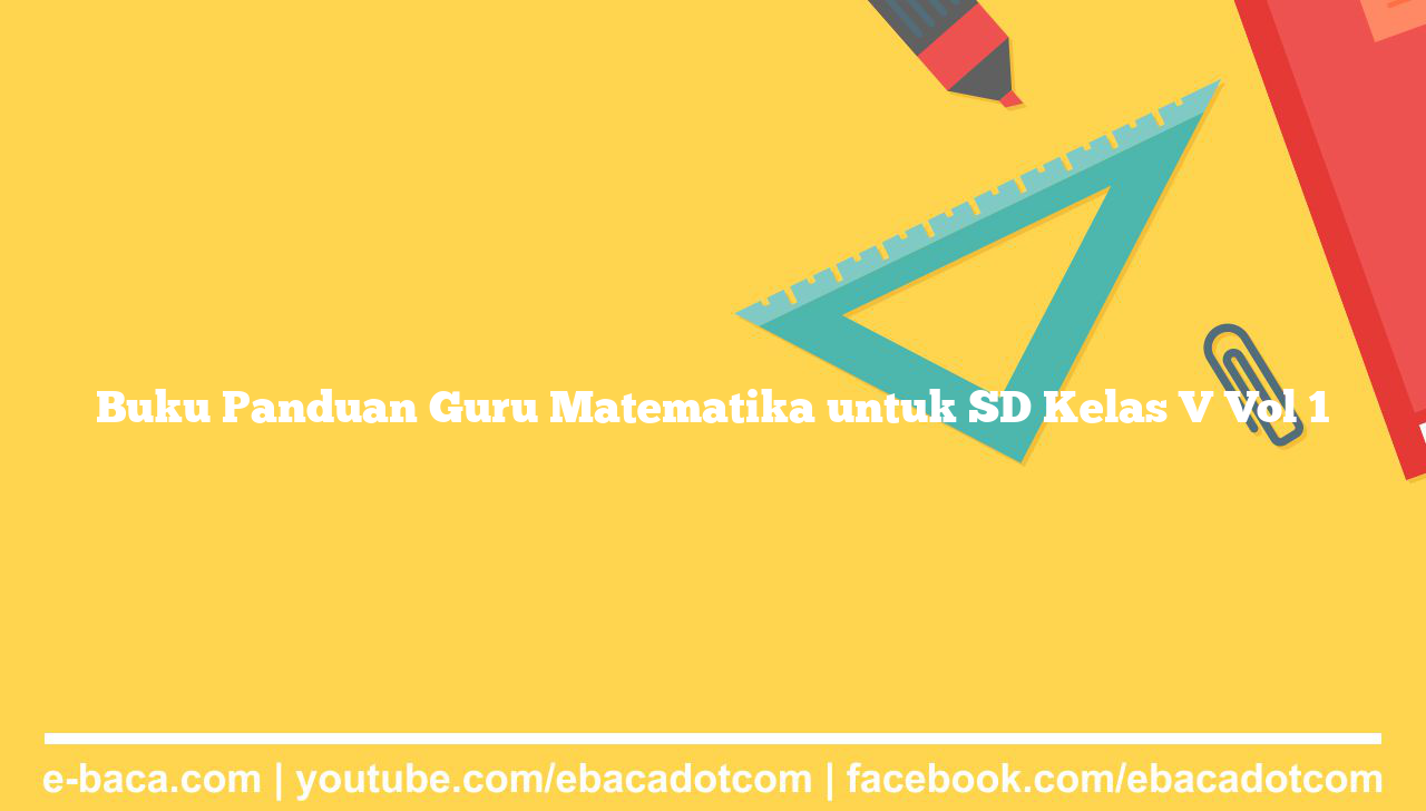 Buku Panduan Guru Matematika untuk SD Kelas V Vol 1