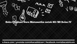 Buku Panduan Guru Matematika untuk SD/MI Kelas IV