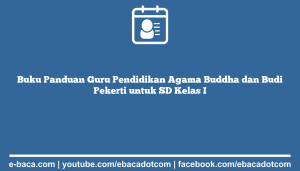 Buku Panduan Guru Pendidikan Agama Buddha dan Budi Pekerti untuk SD Kelas I