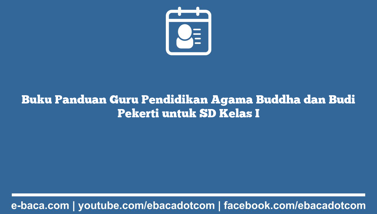 Buku Panduan Guru Pendidikan Agama Buddha dan Budi Pekerti untuk SD Kelas I
