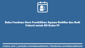 Buku Panduan Guru Pendidikan Agama Buddha dan Budi Pekerti untuk SD Kelas IV