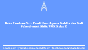 Buku Panduan Guru Pendidikan Agama Buddha dan Budi Pekerti untuk SMA/SMK Kelas X