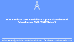 Buku Panduan Guru Pendidikan Agama Islam dan Budi Pekerti untuk SMA/SMK Kelas X