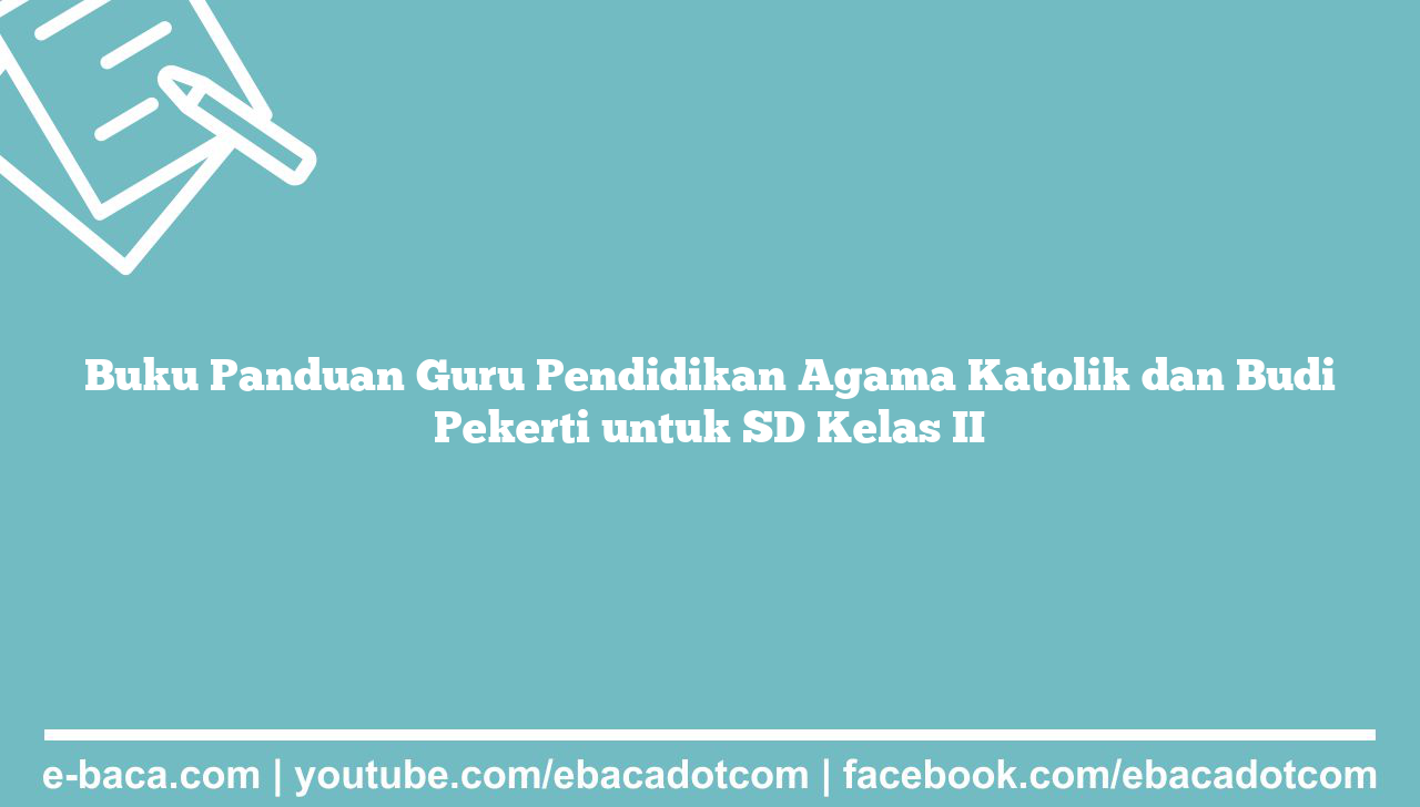 Buku Panduan Guru Pendidikan Agama Katolik dan Budi Pekerti untuk SD Kelas II