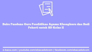 Buku Panduan Guru Pendidikan Agama Khonghucu dan Budi Pekerti untuk SD Kelas II