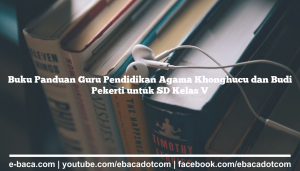 Buku Panduan Guru Pendidikan Agama Khonghucu dan Budi Pekerti untuk SD Kelas V