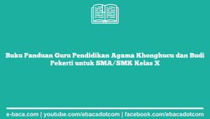 Buku Panduan Guru Pendidikan Agama Khonghucu dan Budi Pekerti untuk SMA/SMK Kelas X