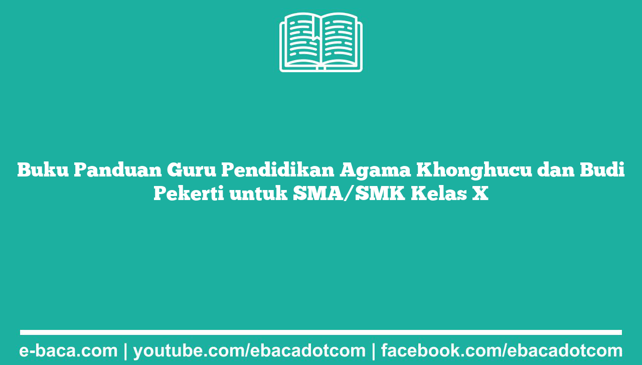 Buku Panduan Guru Pendidikan Agama Khonghucu dan Budi Pekerti untuk SMA/SMK Kelas X