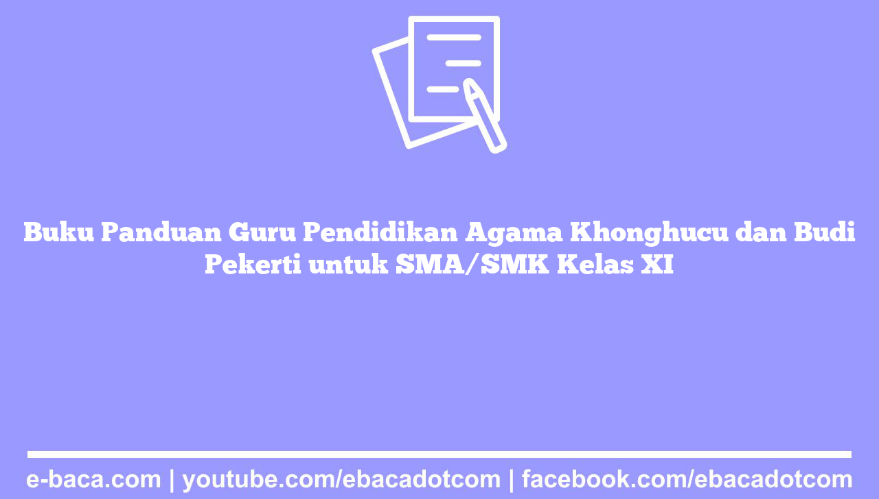 Buku Panduan Guru Pendidikan Agama Khonghucu dan Budi Pekerti untuk SMA/SMK Kelas XI