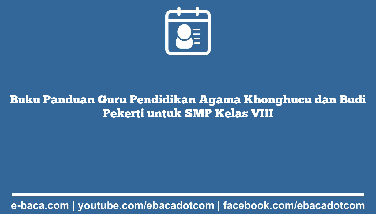 Buku Panduan Guru Pendidikan Agama Khonghucu dan Budi Pekerti untuk SMP Kelas VIII