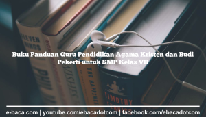 Buku Panduan Guru Pendidikan Agama Kristen dan Budi Pekerti untuk SMP Kelas VII