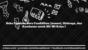Buku Panduan Guru Pendidikan Jasmani, Olahraga, dan Kesehatan untuk SD/MI Kelas I