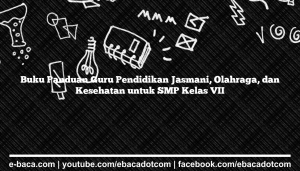 Buku Panduan Guru Pendidikan Jasmani, Olahraga, dan Kesehatan untuk SMP Kelas VII