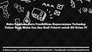 Buku Panduan Guru Pendidikan Kepercayaan Terhadap Tuhan Yang Maha Esa dan Budi Pekerti untuk SD Kelas IV