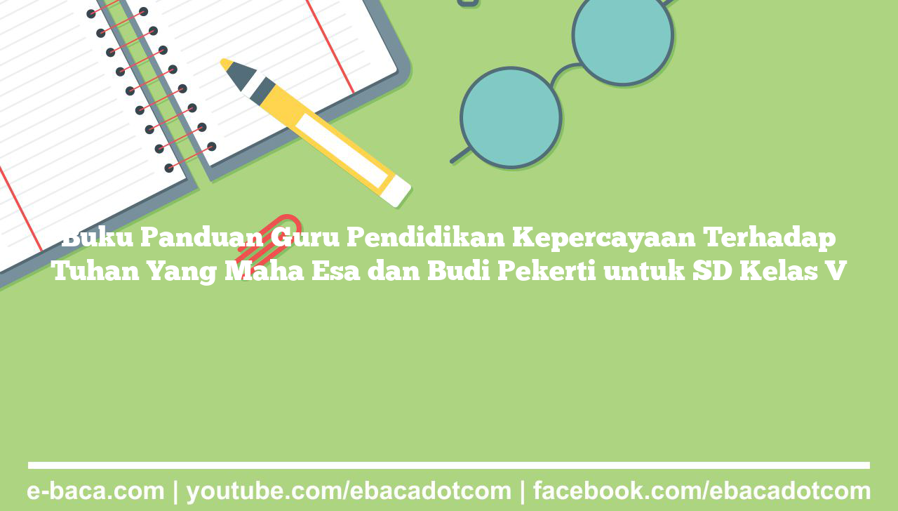Buku Panduan Guru Pendidikan Kepercayaan Terhadap Tuhan Yang Maha Esa dan Budi Pekerti untuk SD Kelas V