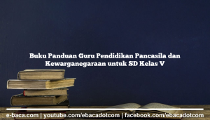 Buku Panduan Guru Pendidikan Pancasila dan Kewarganegaraan untuk SD Kelas V