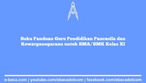 Buku Panduan Guru Pendidikan Pancasila dan Kewarganegaraan untuk SMA/SMK Kelas XI