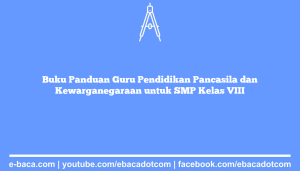 Buku Panduan Guru Pendidikan Pancasila dan Kewarganegaraan untuk SMP Kelas VIII