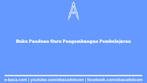 Buku Panduan Guru Pengembangan Pembelajaran