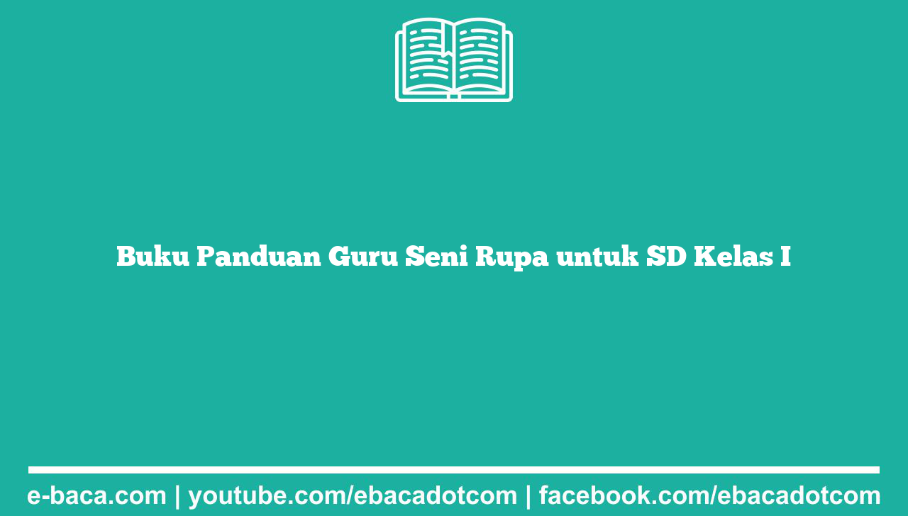 Buku Panduan Guru Seni Rupa untuk SD Kelas I