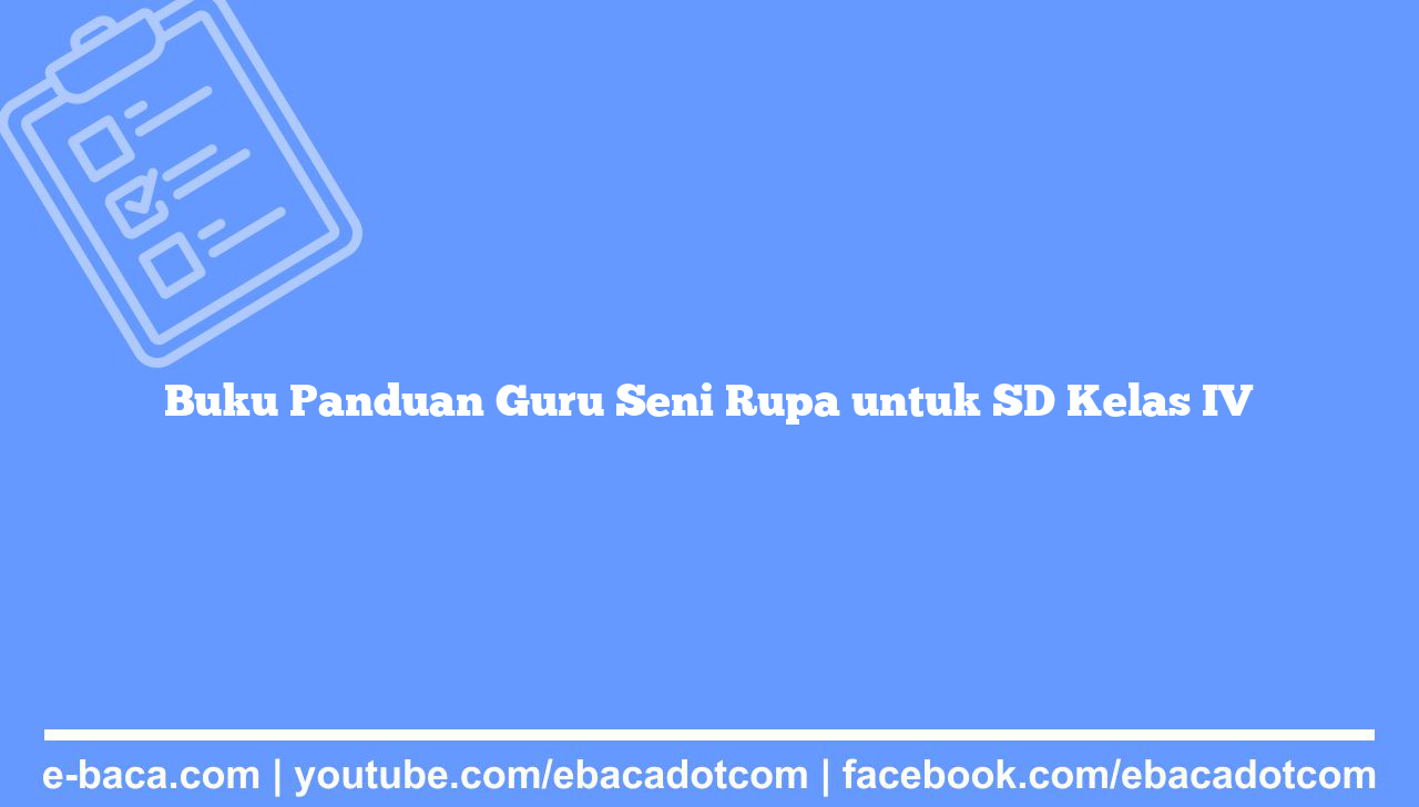 Buku Panduan Guru Seni Rupa untuk SD Kelas IV