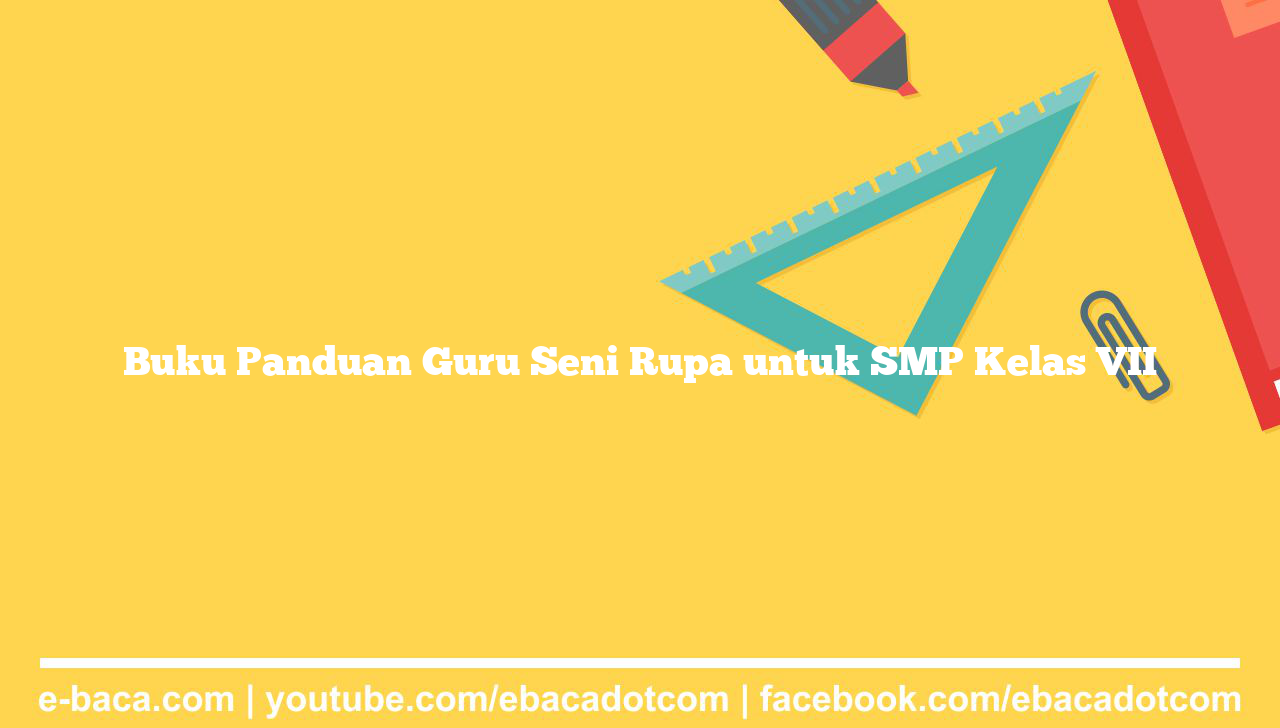 Buku Panduan Guru Seni Rupa untuk SMP Kelas VII