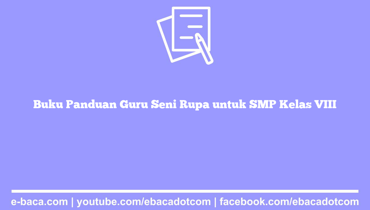 Buku Panduan Guru Seni Rupa untuk SMP Kelas VIII