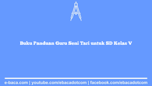 Buku Panduan Guru Seni Tari untuk SD Kelas V