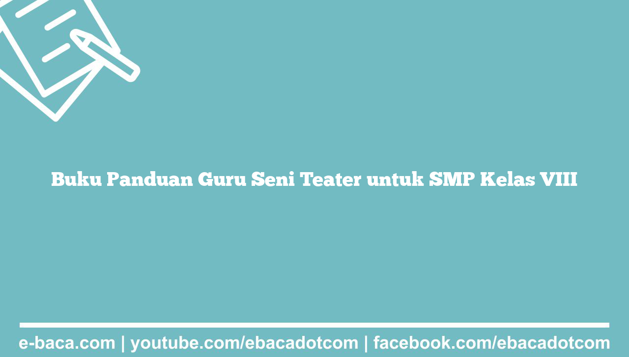 Buku Panduan Guru Seni Teater untuk SMP Kelas VIII