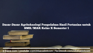 Dasar-Dasar Agriteknologi Pengolahan Hasil Pertanian untuk SMK/MAK Kelas X Semester 1
