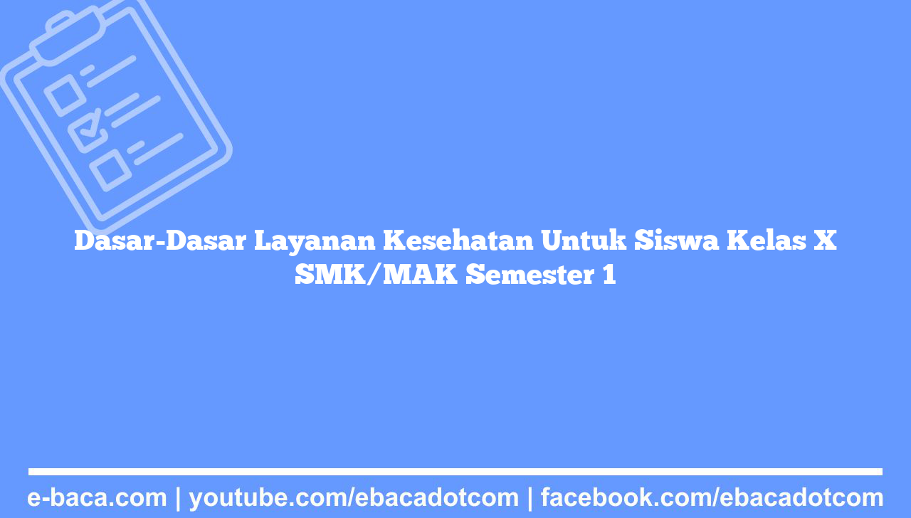 Dasar-Dasar Layanan Kesehatan Untuk Siswa Kelas X SMK/MAK Semester 1