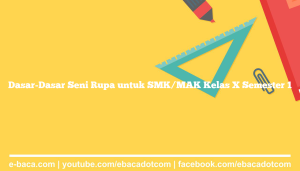 Dasar-Dasar Seni Rupa untuk SMK/MAK Kelas X Semester 1