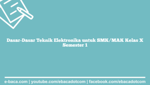 Dasar-Dasar Teknik Elektronika untuk SMK/MAK Kelas X Semester 1