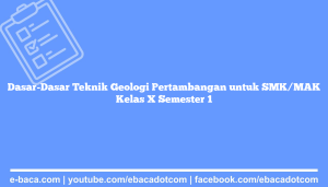 Dasar-Dasar Teknik Geologi Pertambangan untuk SMK/MAK Kelas X Semester 1
