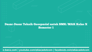 Dasar-Dasar Teknik Geospasial untuk SMK/MAK Kelas X Semester 1