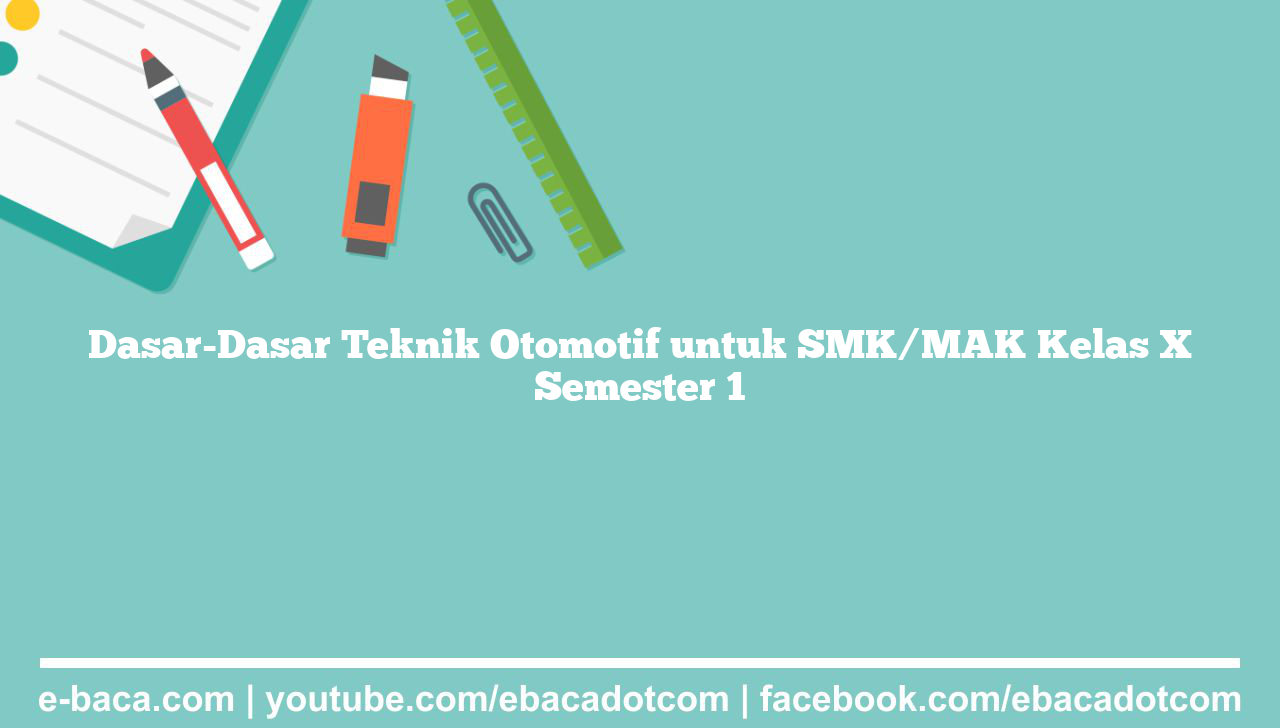 Dasar-Dasar Teknik Otomotif untuk SMK/MAK Kelas X Semester 1