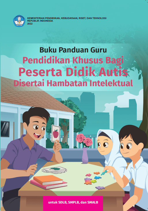 Buku Panduan Guru Pendidikan Khusus bagi Peserta Didik Autis Disertai Hambatan Intelektual untuk SDLB, SMPLB, dan SMALB
